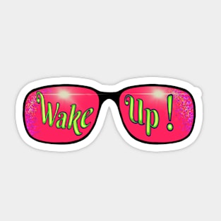 Take off your rose coloured glasses and wake up Sticker